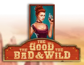 The Good The Bad & The Wild